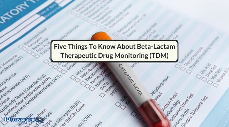 Five Things To Know About Beta-Lactam Therapeutic Drug Monitoring (TDM)